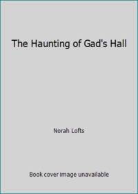 The Haunting of Gad&#039;s Hall by Norah Lofts - 1979