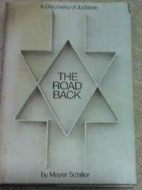 The Road Back:A Discovery of Judaism by Mayer Schiller-HARDCOVER-PRINT IN ISRAEL by Mayer Schiller - 1978