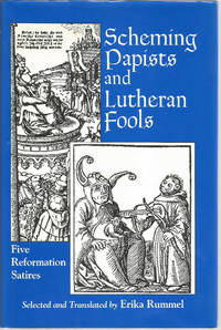Scheming Papists and Lutheran Fools: Five Reformation Satires by Erika (trans) Rummel - Paperback - 1993 - from The Book Junction (SKU: 30061)