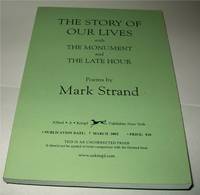 The Story of Our Lives with The Monument and The Late Hour by Strand, Mark by Strand, Mark