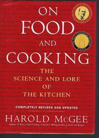 On Food And Cooking: The Science and Lore of the Kitchen by McGee, Harold - 2004