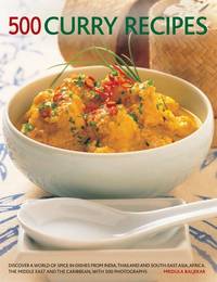 500 Curry Recipes : Discover A World Of Spice In Dishes From India, Asia, The Middle East, Africa...