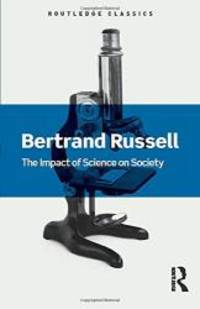 The Impact of Science on Society (Routledge Classics) by Bertrand Russell - 2016-04-05