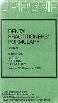Dental Practitioners' Formulary 1996-1998 and BNF 32: Together with British National Formulary No.32