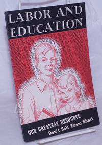 image of Labor and Education: Our greatest resource - don't sell them short