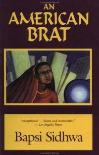 An American Brat by Bapsi Sidhwa; Milkweed Editions Staff - 1994