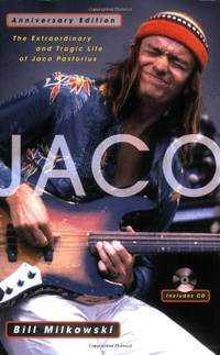 Jaco: The Extraordinary and Tragic Life of Jaco Pastorius