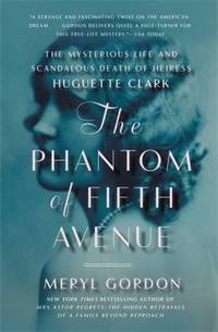 The Phantom of Fifth Avenue : The Mysterious Life and Scandalous Death of Heiress Huguette Clark
