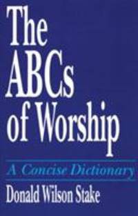 The ABCs of Worship : A Concise Dictionary