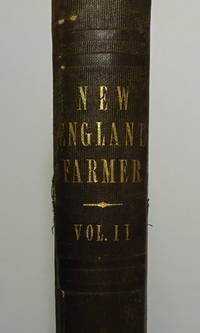 The New England Farmer - A Semi-monthly Journal Dedicated To Agriculture, Horticulture, And Their Kindred - 