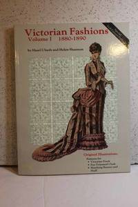 Victorian Fashions Volume I, 1880-1890 by Ulseth, Hazel &  Helen Shannon &  Donna H.  Felger &  Marty Ulseth - 1988