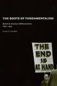 cover of The Roots of Fundamentalism: British and American Millenarianism, 1800-1930