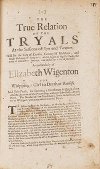 The True Relation of the Tryals at the Sessions of Oyer and Terminer.