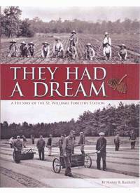 cover of They Had a Dream: A History of the St Williams Forestry Station -by Harry B Barrett -a Signed Copy ( Norfolk County / Ontario Local History / Port Rowan / South Walsingham Heritage Association ( Printed By The Aylmer Express ) )