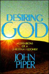 Desiring God : Meditations of a Christian Hedonist