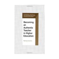 Becoming an Authentic Teacher in Higher Education (Professional Practices in Adult Education and...