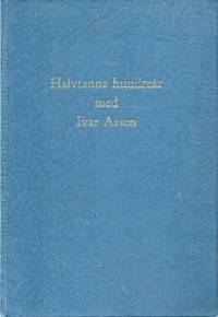 Halvtanna hundreår med Ivar Aasen. Diverse…