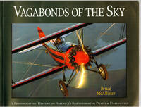 Vagabonds of the Sky: A Photographic History of America's Barnstorming Pilots & Daredevils