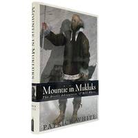 Mountie in Mukluks: The Arctic Adventures of Bill White