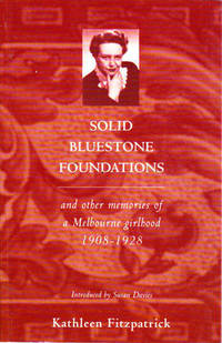 Solid Bluestone Foundations: And Other Memories of a Melbourne Girlhood 1908-1928