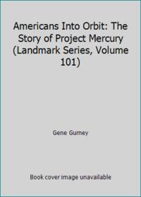 cover of Americans Into Orbit: The Story of Project Mercury (Landmark Series, Volume 101)
