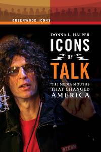 Icons of Talk: The Media Mouths That Changed America