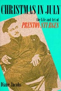 Christmas in July: The Life and Art of Preston Sturges Jacobs, Diane by Jacobs, Diane - 1994-10-03