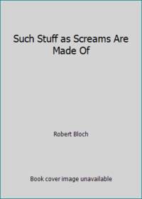 Such Stuff as Screams Are Made Of