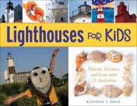 Lighthouses for Kids : History, Science, and Lore with 21 Activities