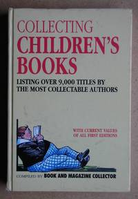 Collecting Children's Books. by Book and Magazine Collector. Compiled By - 1995