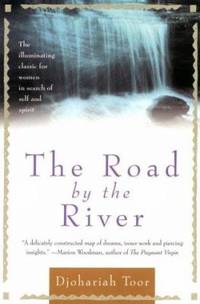 The Road by the River : The Illuminating Classic for Women in Search of Self and Spirit
