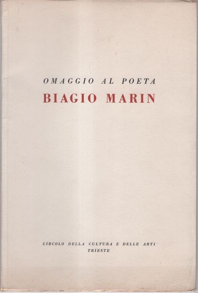 Omaggio al Poeta Biagio Marin: Discorso di Carlo o e indirizzo di saluto del presidente del circolo della cultura e delle arti antonio fonda-savio