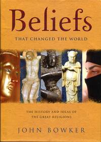 Beliefs that Changed the World: The History and Ideas of the Great Religions