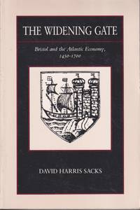 cover of The Widening Gate: Bristol And The Atlantic Economy, 1450-1700