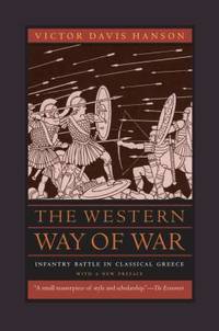 The Western Way of War : Infantry Battle in Classical Greece