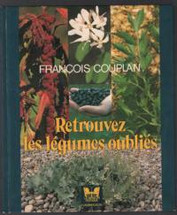 Retrouvez les lÃ©gumes oubliÃ©s by Couplan FranÃ§ois - 1992