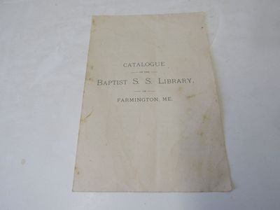 Catalogue of the Baptist Sunday School Library Farmington Maine