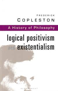 A history of philosophy. Vol. 11, Logical positivism and existentialism / Frederick Copleston
