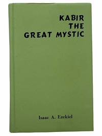 Kabir the Great Mystic by Ezekiel, Isaac A - 1979