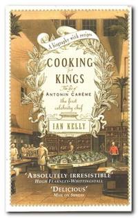 image of Cooking for Kings The Life of Antonin Careme, the First Celebrity Chef