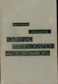 Criminal interrogation and confessions by Inbau, Fred Edward. ; Reid, John E., - 1967