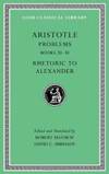 Aristotle: Problems, Volume II: Books 20-38. Rhetoric to Alexander (Loeb Classical Library)