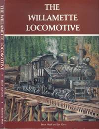 The Willamette Locomotive by Steve Hauff; Jim Gertz - 1977