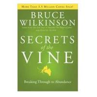 Secrets of the Vine: Breaking Through to Abundance (Breakthrough Series) by Bruce Wilkinson - 2006-04-09