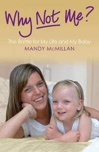 Why Not Me?: The Battle for My Life and My Baby