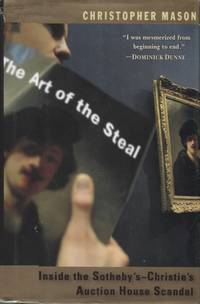 image of THE ART OF THE STEAL; Inside the Southeby's-Christie's Auction House Scandal