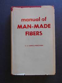 Manual of Man-Made Fibres, Their Manufacture, Properties, and Identification