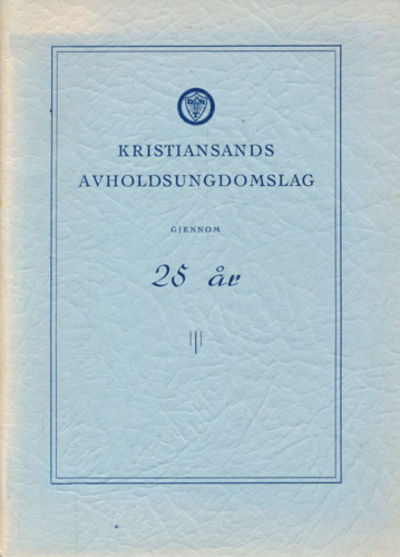 Kristiansands Avholdsungdomslag gjennom 25 Ã¥r.