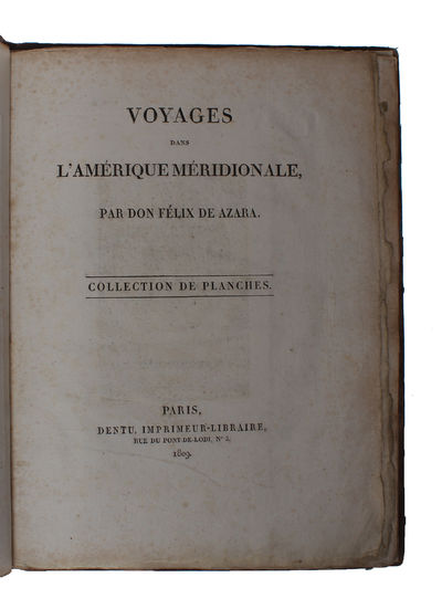 Voyages dans l'Amérique Méridionale, par Don Félix De Azara, Commissaire Et Commandant Des Limites Espagnoles Dans Le Paraguay, depuis 1781 jusqu'en 1801. - [MAIN WORK ON THE RIO DE LA PLATA-REGION] (photo 4)