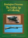 Remington Firearms: The Golden Age of Collecting